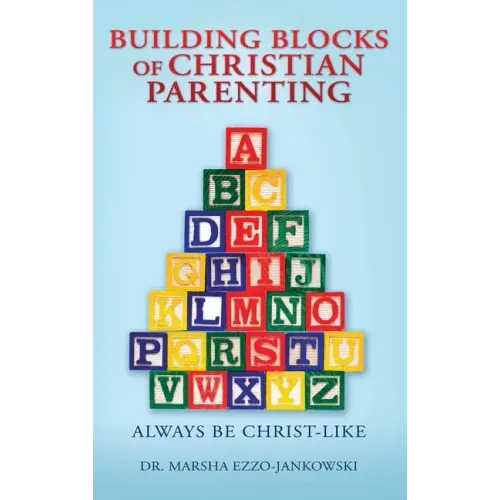 Building Blocks of Christian Parenting: Always Be Christ-Like