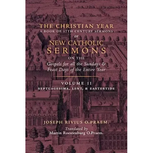 The Christian Year: Vol. 2 (Sermons on Septuagesima, Lent, & Eastertide)
