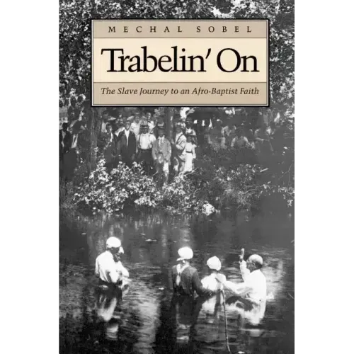 Trabelin' on: The Slave Journey to an Afro-Baptist Faith. Abridged Paperback