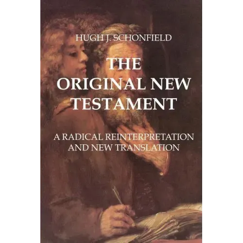The Original New Testament: A Radical Reinterpretation and New Translation