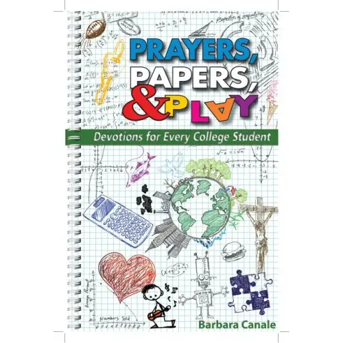 Prayers Papers and Play: Devotions for Every College Student