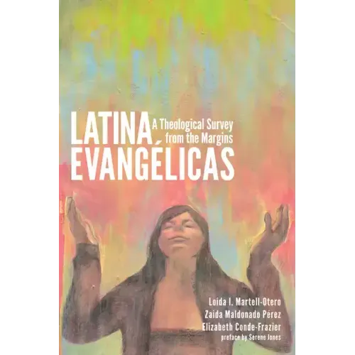 Latina Evangélicas: A Theological Survey from the Margins - Hardcover