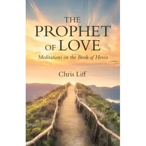 The Prophet of Love: Meditations on the Book of Hosea