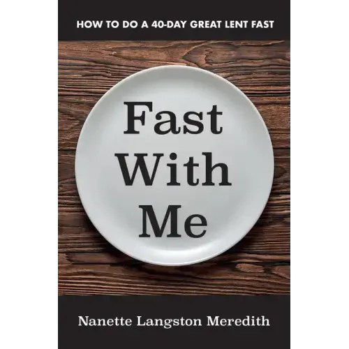 Fast with Me: How to Do a 40-Day Great Lent Fast