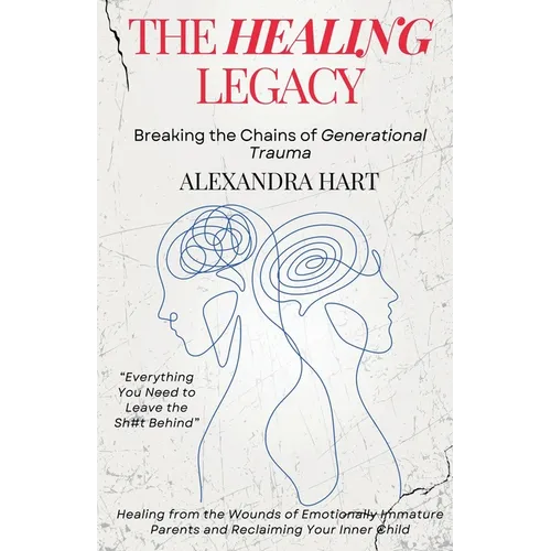 The Healing Legacy - Breaking the Chains of Generational Trauma
