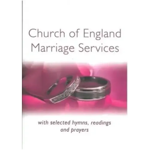 Church of England Marriage Services: With selected Hymns, Readings and Prayers