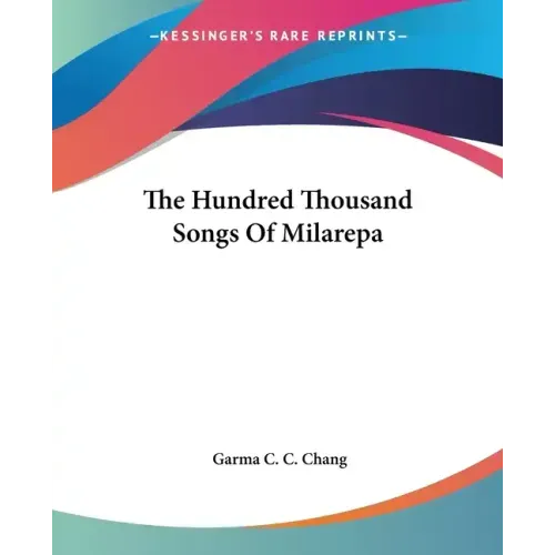 The Hundred Thousand Songs Of Milarepa