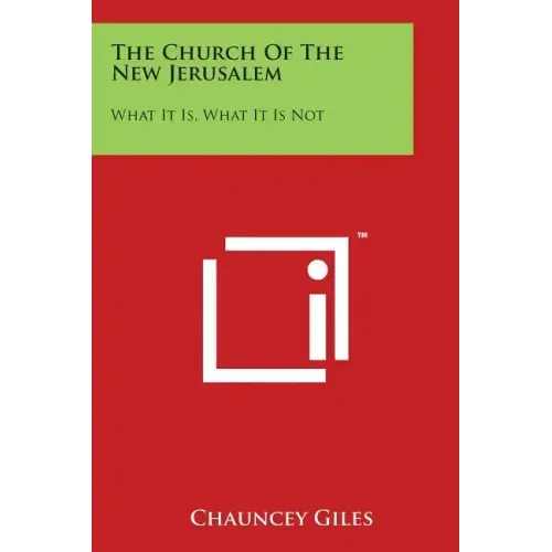 The Church of the New Jerusalem: What It Is, What It Is Not