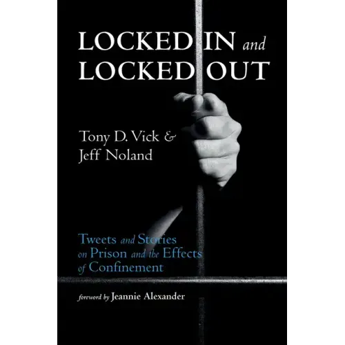 Locked in and Locked Out: Tweets and Stories on Prison and the Effects of Confinement