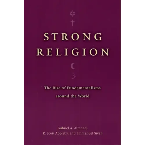 Strong Religion: The Rise of Fundamentalisms Around the World