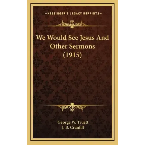 We Would See Jesus and Other Sermons (1915)