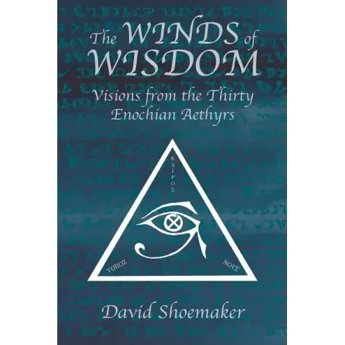 The Winds of Wisdom: Visions from the Thirty Enochian Aethyrs
