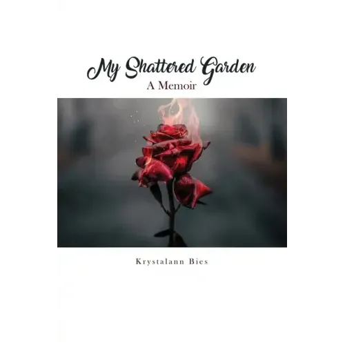 My Shattered Garden: A Memoir