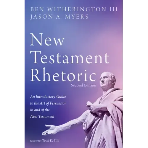 New Testament Rhetoric, Second Edition: An Introductory Guide to the Art of Persuasion in and of the New Testament