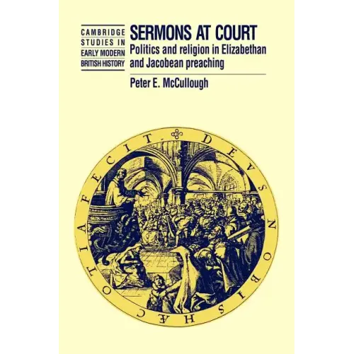 Sermons at Court: Politics and Religion in Elizabethan and Jacobean Preaching