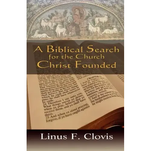 A Biblical Search for the Church Christ Founded