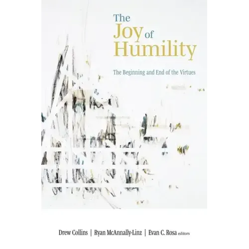 The Joy of Humility: The Beginning and End of the Virtues
