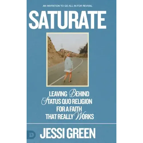 Saturate: Leaving behind Status Quo Religion for a Faith That Really Works