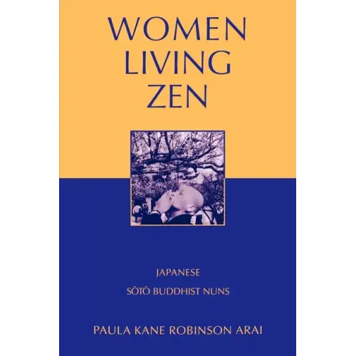 Women Living Zen: Japanese Soto Buddhist Nuns