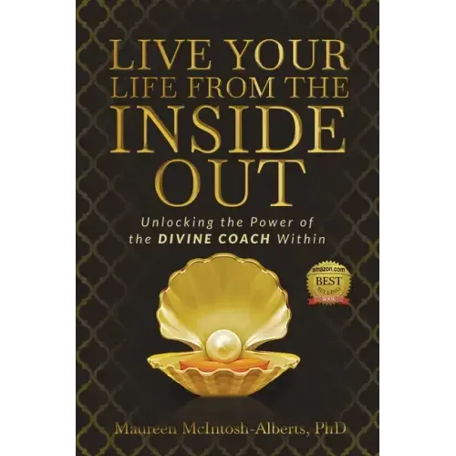 Live Your Life From the Inside Out: Unlocking the Power of the Divine Coach Within