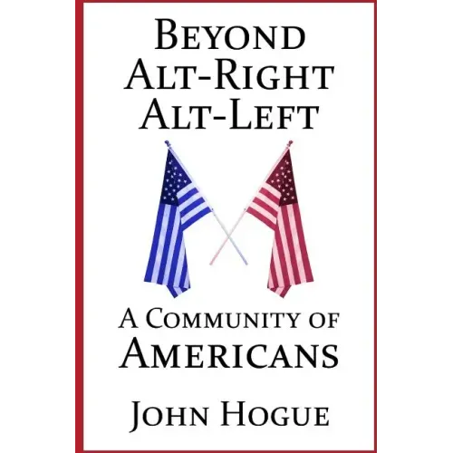Beyond Alt-Right and Alt-Left: A Community of Americans