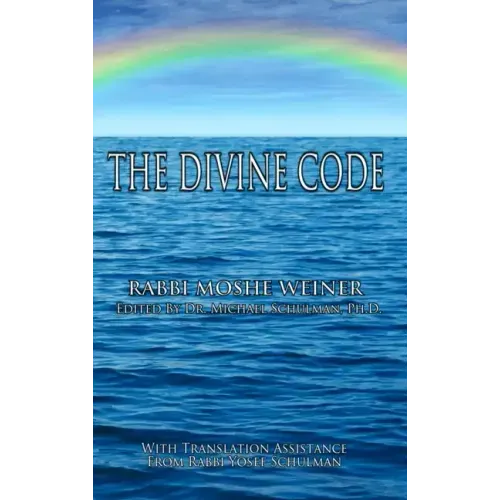 The Divine Code: The Guide to Observing the Noahide Code, Revealed from Mount Sinai in the Torah of Moses