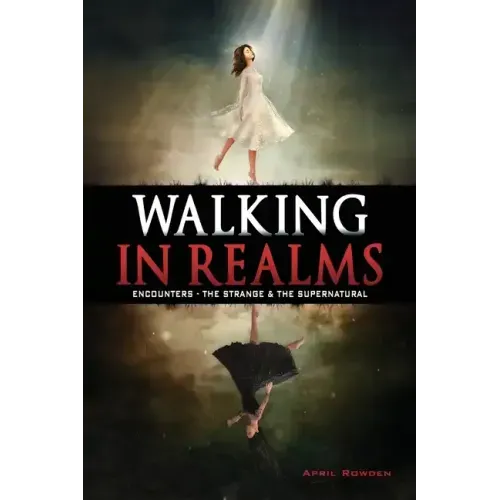 Walking in Realms: Encounters - The Strange & The Supernatural