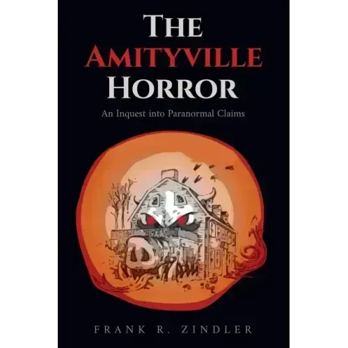 The Amityville Horror: An Inquest into Paranormal Claims
