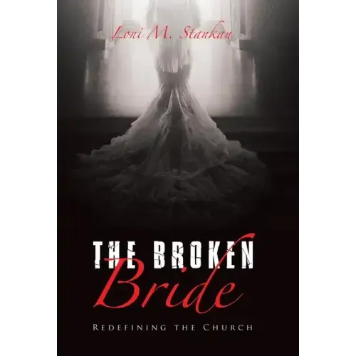 The Broken Bride: Redefining the Church - Hardcover