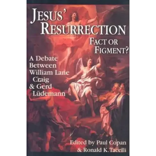 Jesus' Resurrection: Fact or Figment?: A Debate Between William Lane Craig Gerd Ludemann
