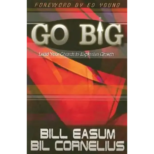 Go Big: Lead Your Church to Explosive Growth