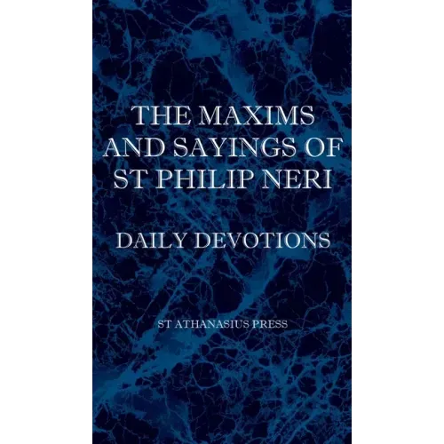 The Maxims and Sayings of St Philip Neri