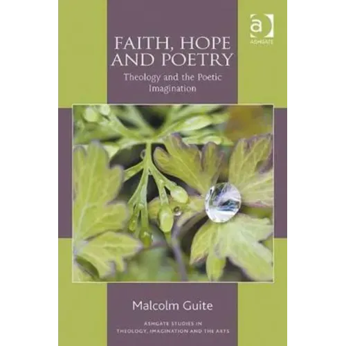 Faith, Hope and Poetry: Theology and the Poetic Imagination