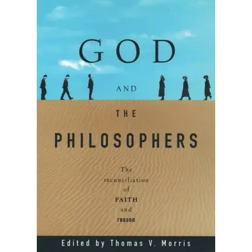 God and the Philosophers: The Reconciliation of Faith and Reason