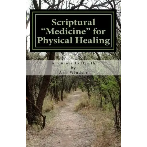 Scriptural Medicine for Physical Healing: Scriptures and confessions for your health and well being.