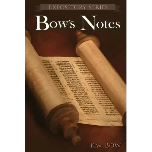 Bow's Notes: A Literary Commentary On the Study of the Bible