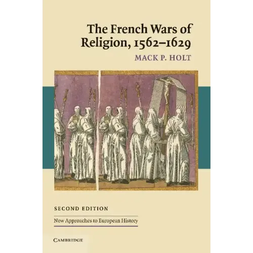 The French Wars of Religion, 1562 1629