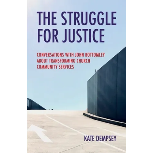 The Struggle for Justice: Conversations with John Bottomley about Transforming Church Community Services
