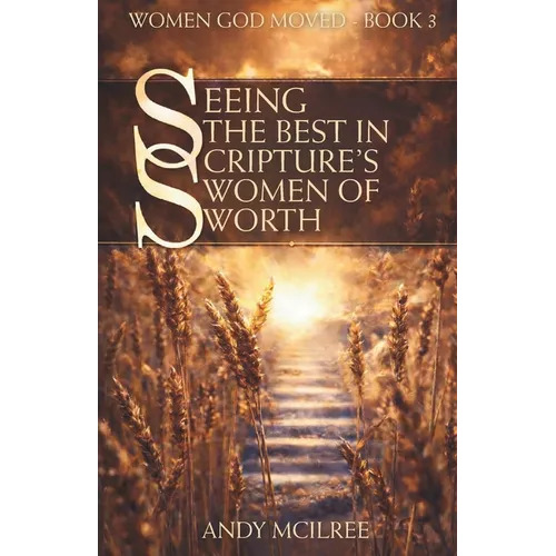 Seeing the Best in Scripture's Women of Worth