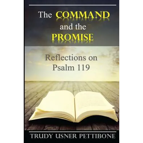 The Command and the Promise: Reflections on Psalm 119