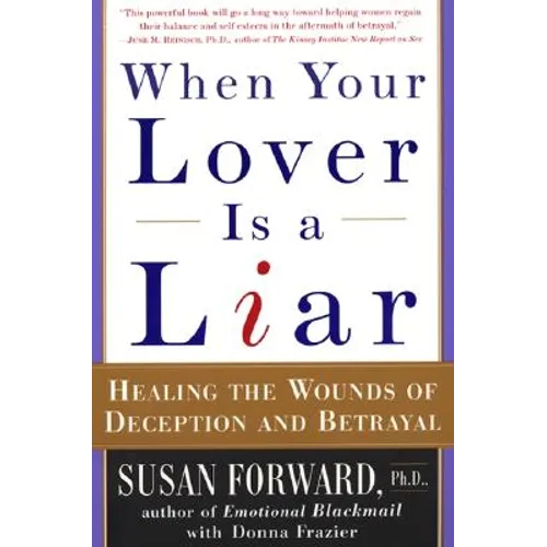 When Your Lover Is a Liar: Healing the Wounds of Deception and Betrayal