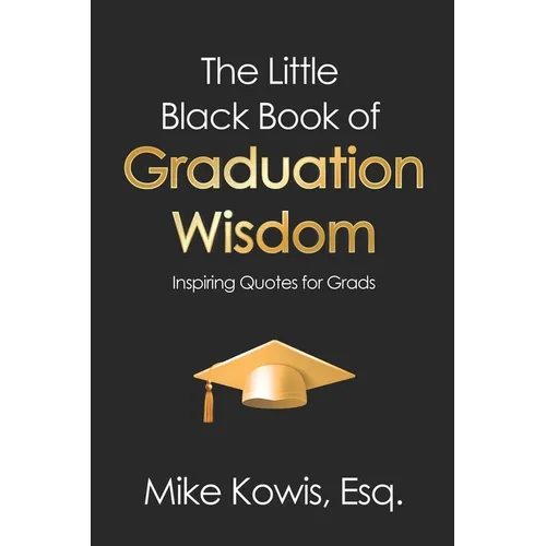 The Little Black Book of Graduation Wisdom: Inspiring Quotes for Grads