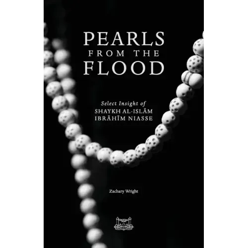 Pearls from the Flood: Select Insight of Shaykh al-Islam Ibrahim Niasse