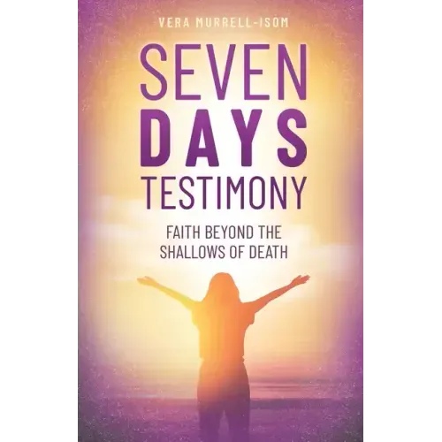 Seven Days Testimony: Faith Beyond the Shallows of Death