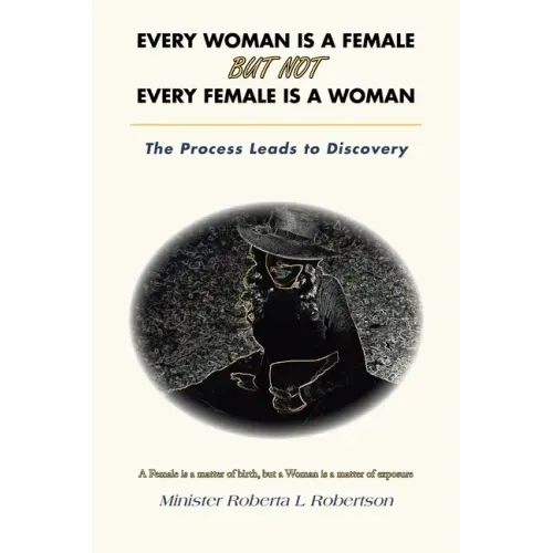 Every Woman Is a Female but Not Every Female Is a Woman: The Process Leads to Discovery