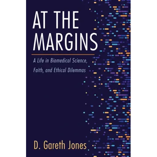 At the Margins: A Life in Biomedical Science, Faith, and Ethical Dilemmas
