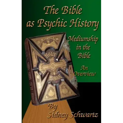 The Bible as Psychic History: Mediumship in the Bible: An Overview