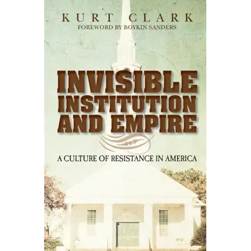 Invisible Institution and Empire: A Culture of Resistance in America