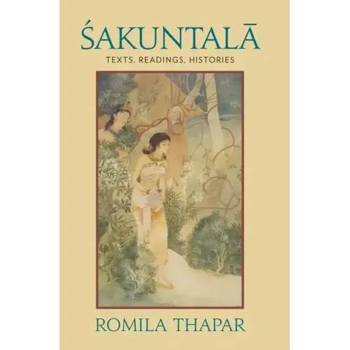 Sakuntala: Texts, Readings, Histories