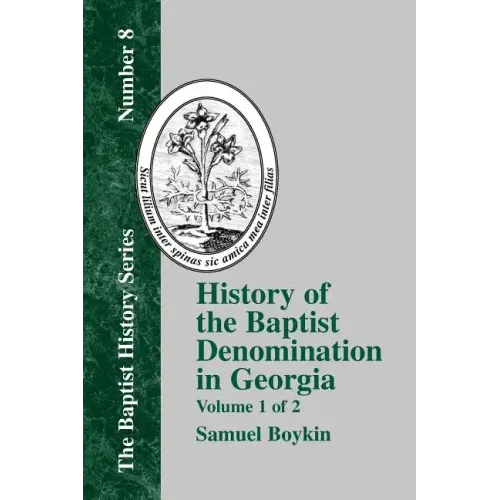 History of the Baptist Denomination in Georgia: Volume 1 of 2